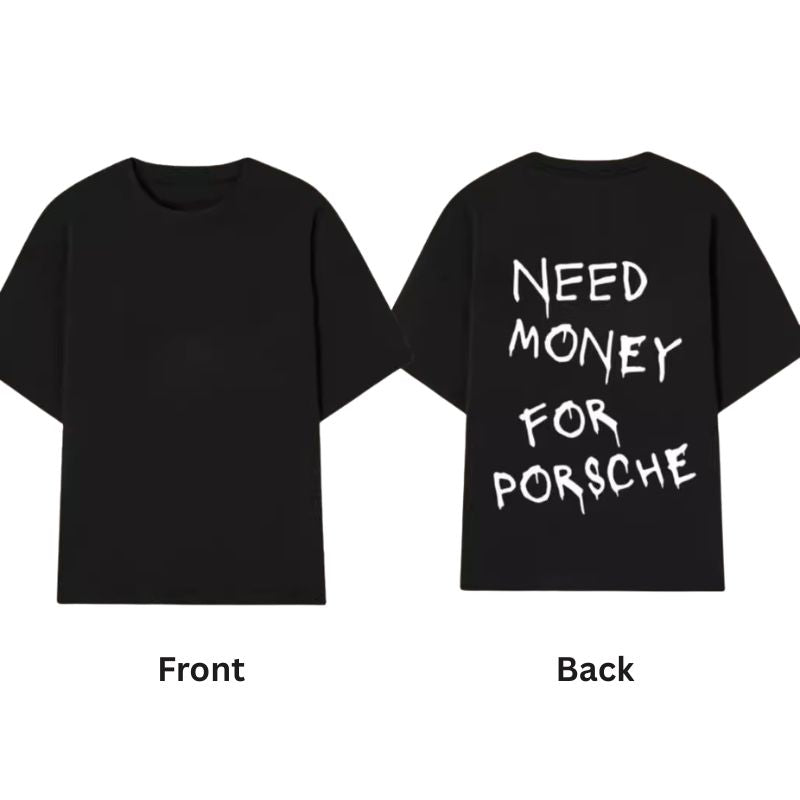Need Money For Porsche T-shirt
