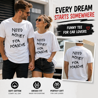 Need Money For Porsche T-shirt
